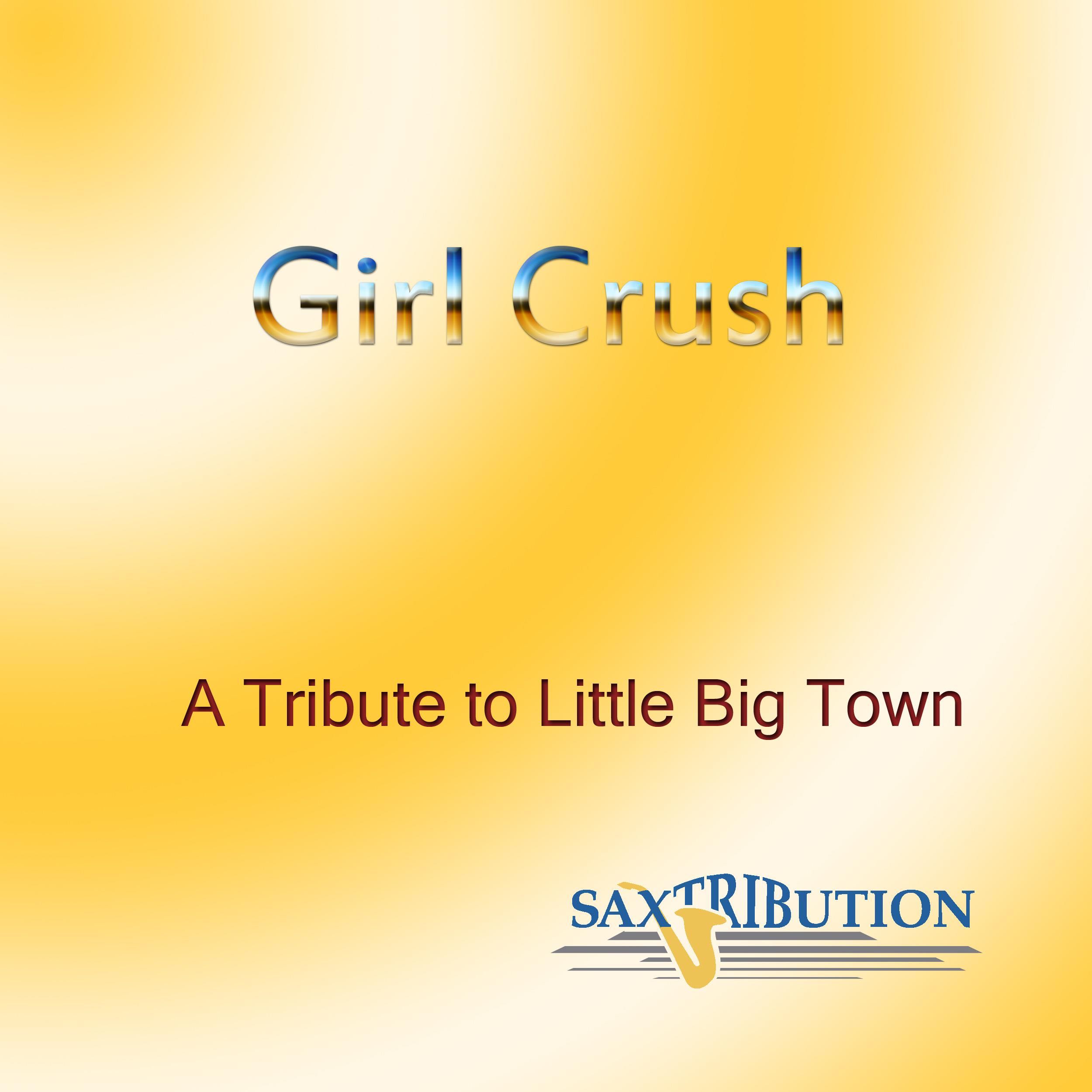 Girl Crush - A Tribute to Little Big Town - Single - Saxtribution