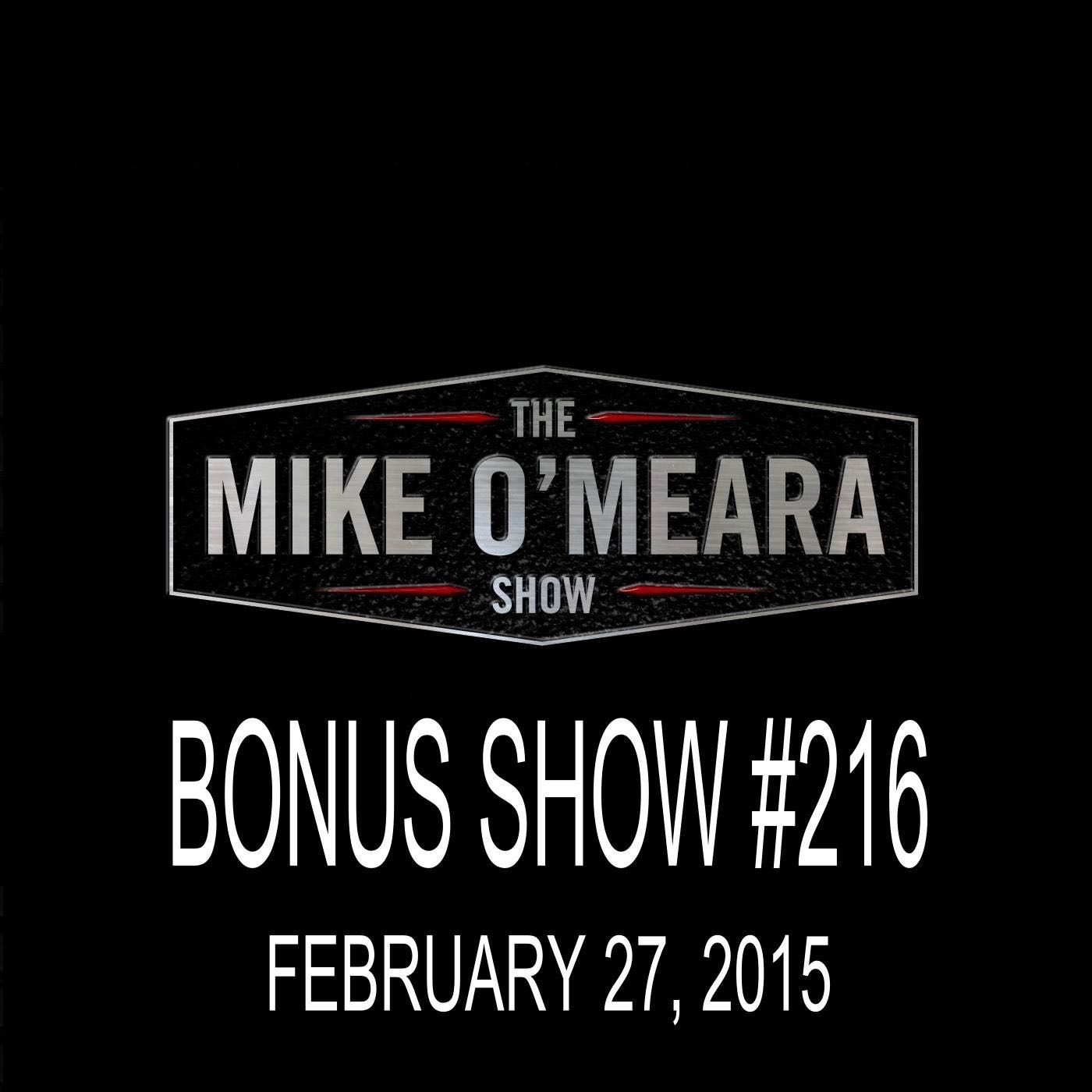 Bonus Show #216: February 27, 2015 - The Mike O'Meara Show
