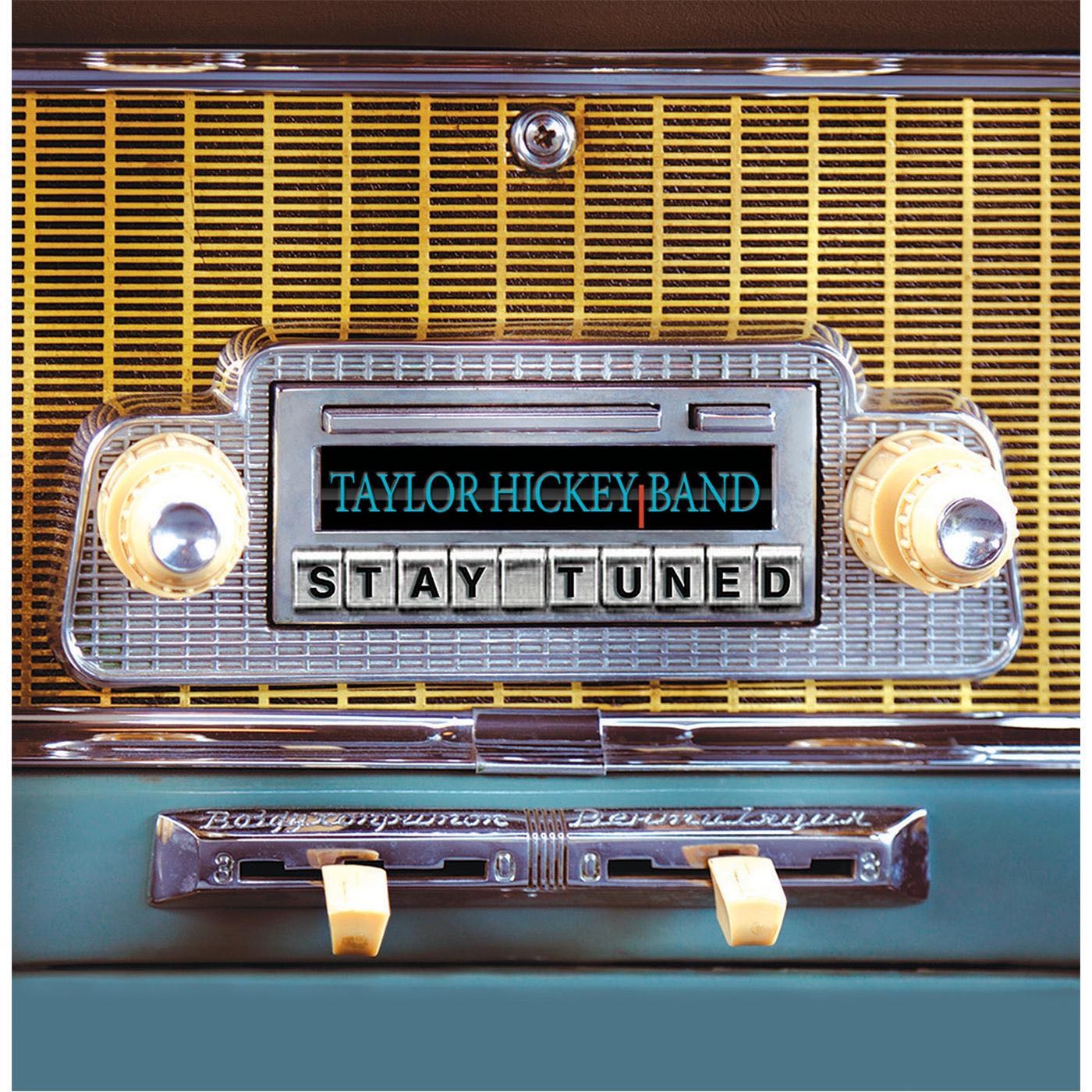 Stay Tuned - Taylor Hickey Band