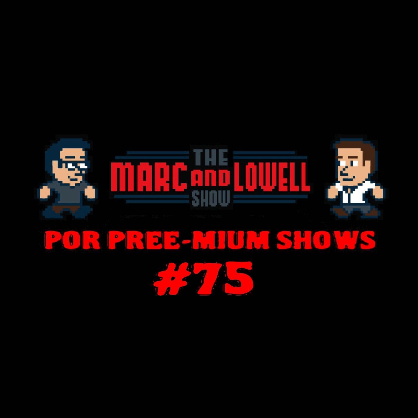 Por Pree-Mium Show #75 - The Marc and Lowell Show