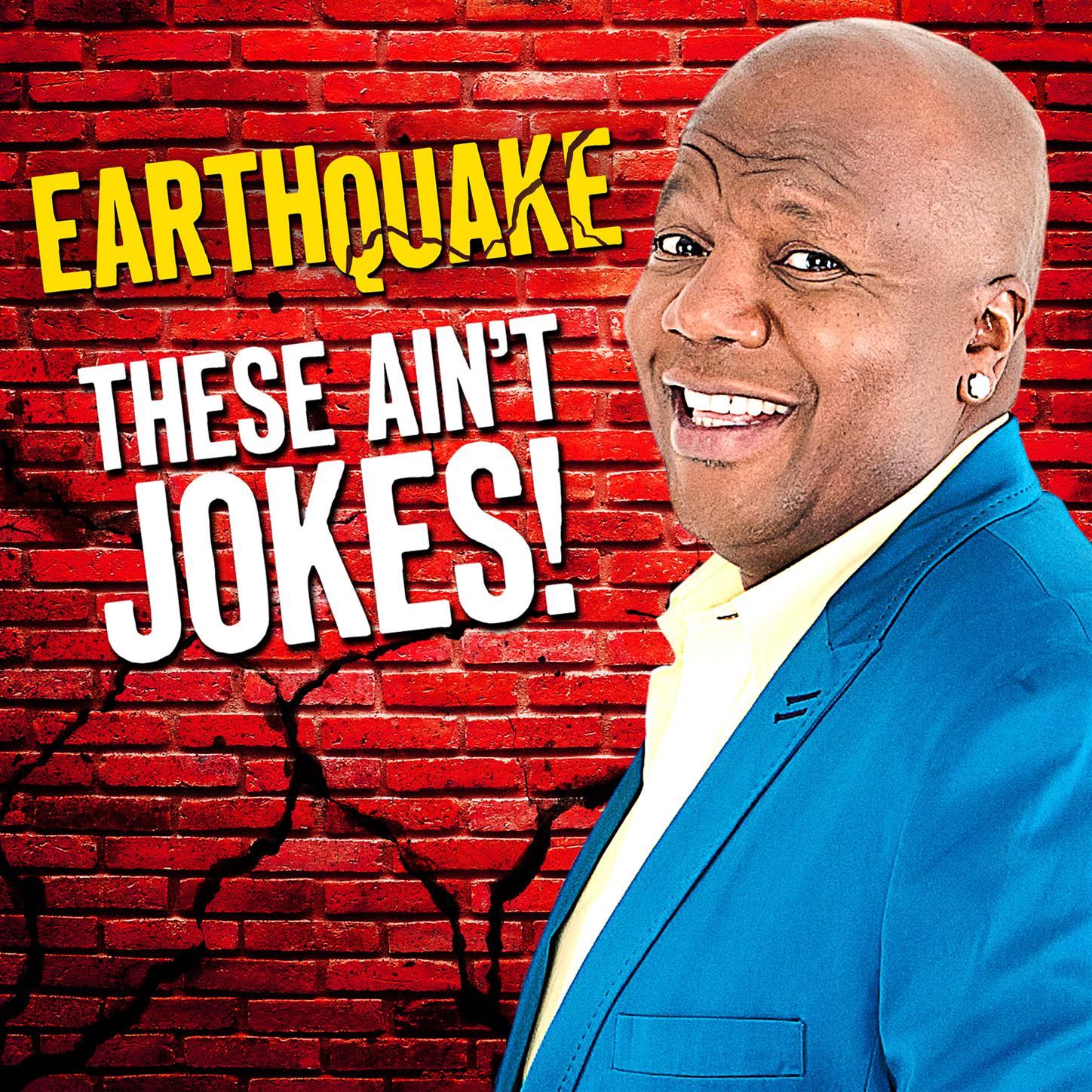 These Ain't Jokes - Earthquake
