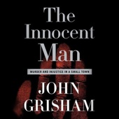 The Innocent Man:Murder and Injustice In a Small Town (Unabridged) [Unabridged Nonfiction] - John Grisham Cover Art