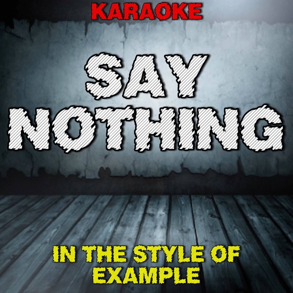 Lyrics for Say Nothing by Example - Songfacts