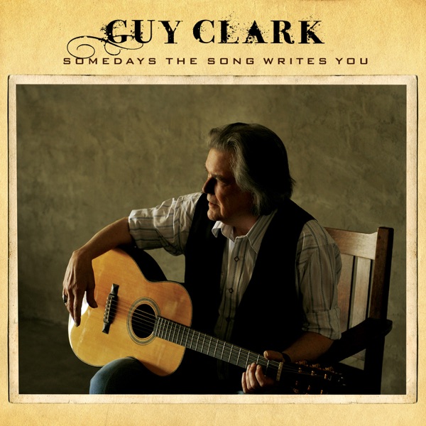 Guy Clark - Somedays The Song Writes You