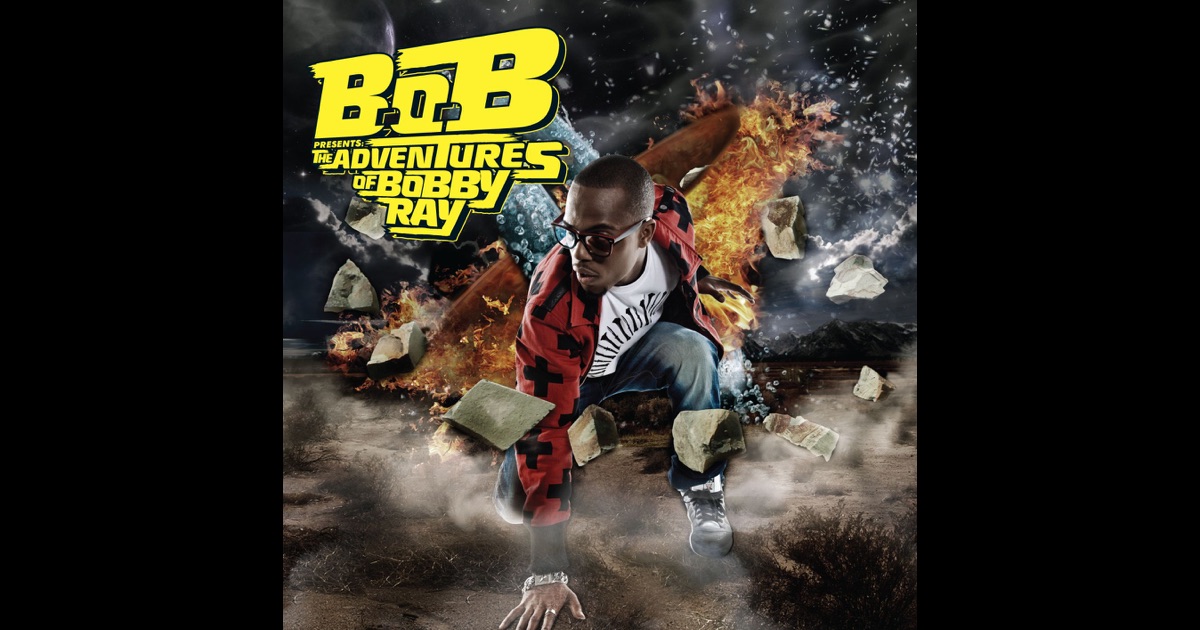 B.o.B Presents: The Adventures Of Bobby Ray (Deluxe Version) By B.o.B ...