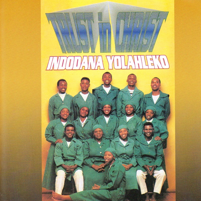 Trust in Christ Indodana Yolahleko Album Cover