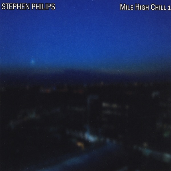Stephen Philips - Mile High Chill 1 Stephen Philips - Mile High Chill 1