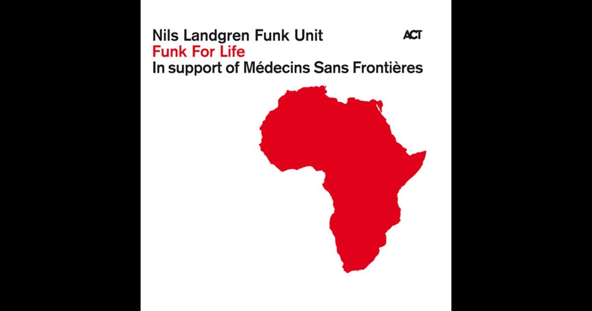 Nils Landgren Funk Unit - Funk For Life Nils Landgren Funk Unit - Funk For Life