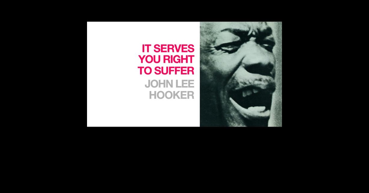 John Lee Hooker - It Serve You Right To Suffer at Discogs