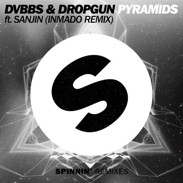DVBBS Dropgun Feat Sanjin - Pyramids Remixes
