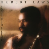 Say It with Silence, Hubert Laws
