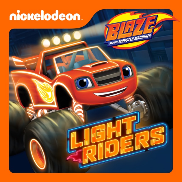 Blaze And The Monster Machines Light Riders On Itunes 6015