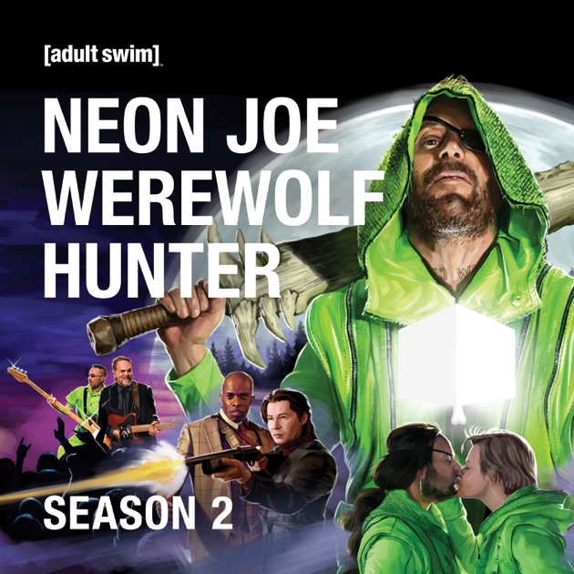 Neon Joe Werewolf Hunter, Season 2 on iTunes