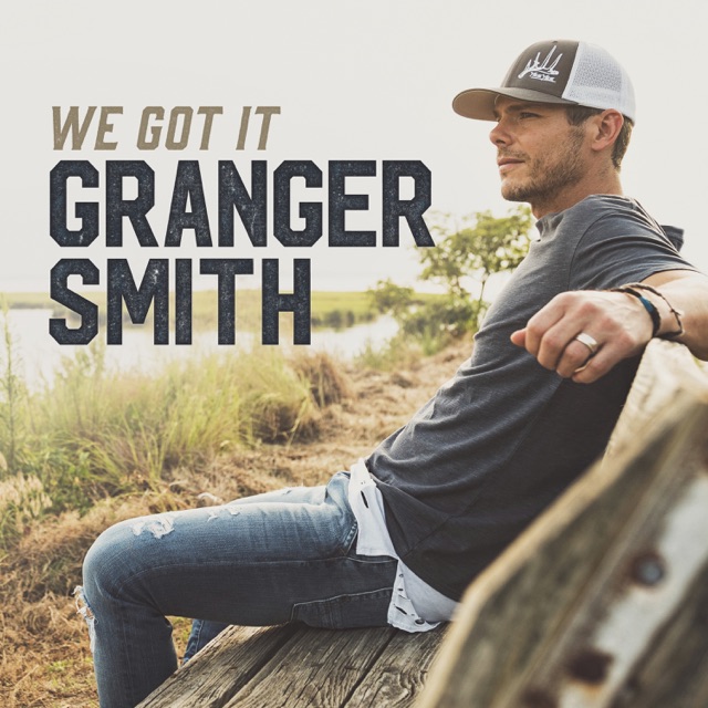 Granger Smith - We Got It