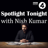 Spotlight Tonight with Nish Kumar podcast