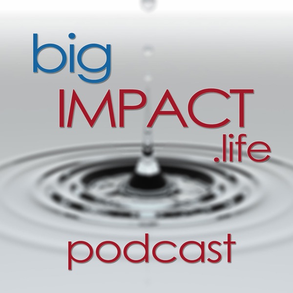 Big Impact Podcast