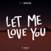 DJ Snake & R. Kelly - Let Me Love You (R. Kelly Remix)  artwork