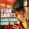 Utah Saints * Utah Saints *