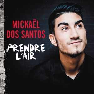 Mickael Dos Santos - Prendre l'air