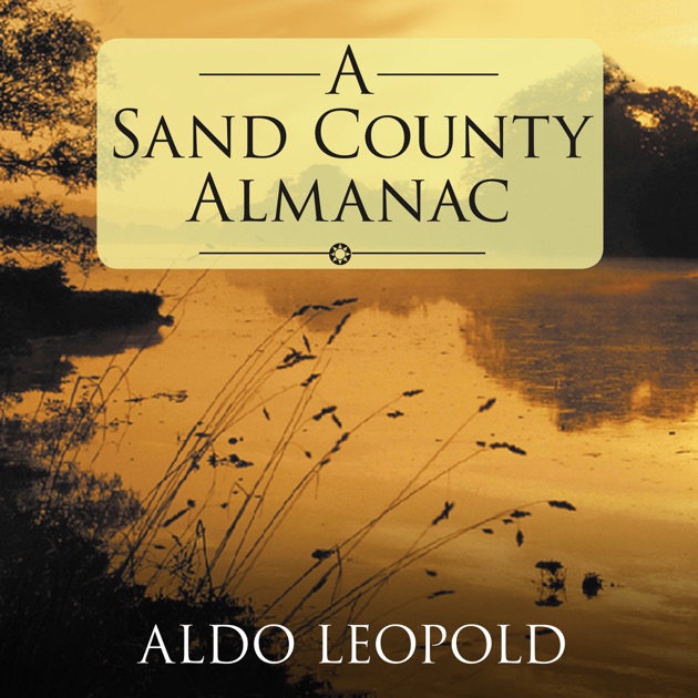chapter analysis a sand county almanac A sand county almanac study guide by bookragscom consists of approx 51 pages of summaries and analysis on a sand county almanac chapter summaries & analysis. chapter analysis a sand county almanac A sand county almanac study guide by bookragscom consists of approx 51 pages of summaries and analysis on a sand county almanac chapter summaries & analysis.