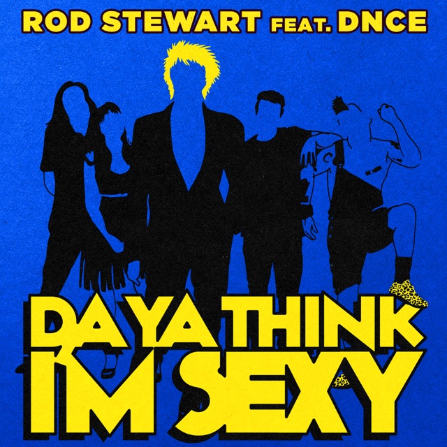 Rod Stewart Da Ya Think I'm Sexy? (feat. DNCE) - Single Album Cover