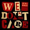 We Don't Care (feat. The Kemist)