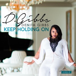 Denita Gibbs - Keep Holding On