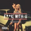 F**k With U (feat. G-Eazy)