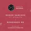 Roger Sanchez - Remember Me (Luca Schreiner Remix) [feat. Stealth]