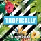 Tropically (Mixed By DJ FUMIYEAH!)