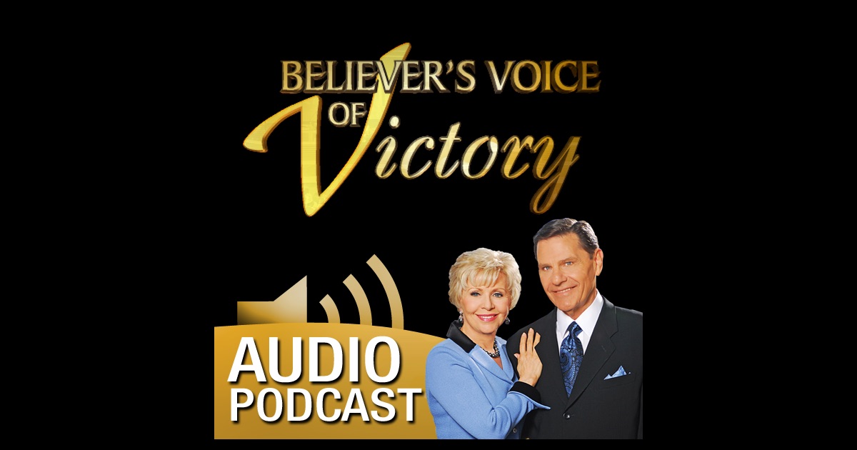 Believer's Voice Of Victory Audio Podcast By Kenneth Copeland ...