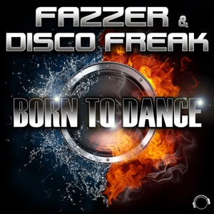 FAZZER & Disco Freak - Born to Dance (Original Mix)