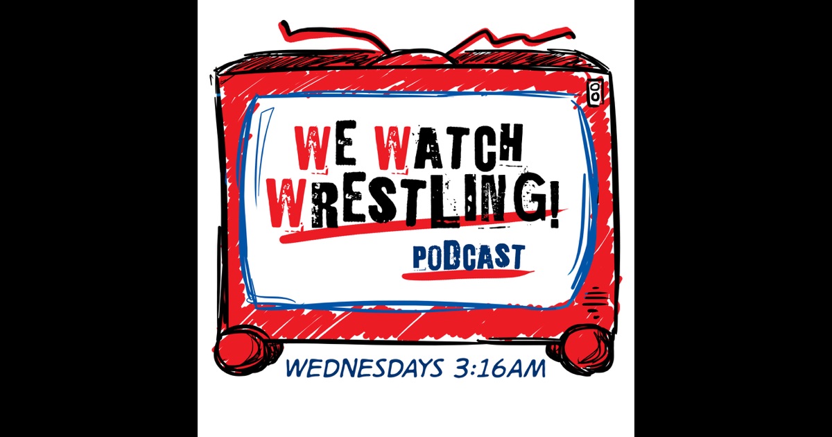 we watch wrestling podcast