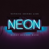 Randy Rogers Band - Nothing Shines Like Neon  artwork
