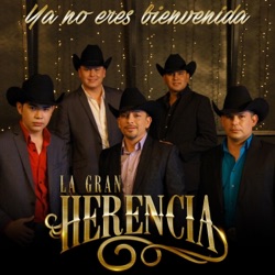 La Gran Herencia - Ya No Eres Bienvenida