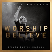 Steven Curtis Chapman - Worship and Believe (Deluxe Edition)  artwork