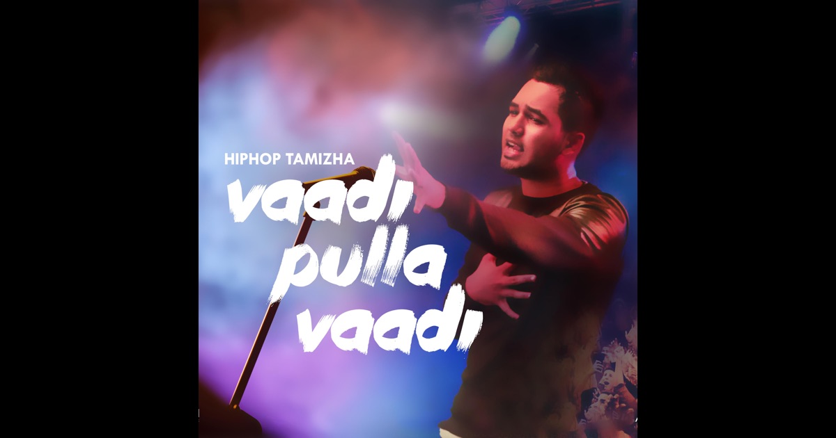 Hiphop Tamizha Vaadi Pulla Vaadi Lyrics Genius Lyrics