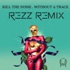 Without a Trace (feat. Stalking Gia) [Rezz Remix]