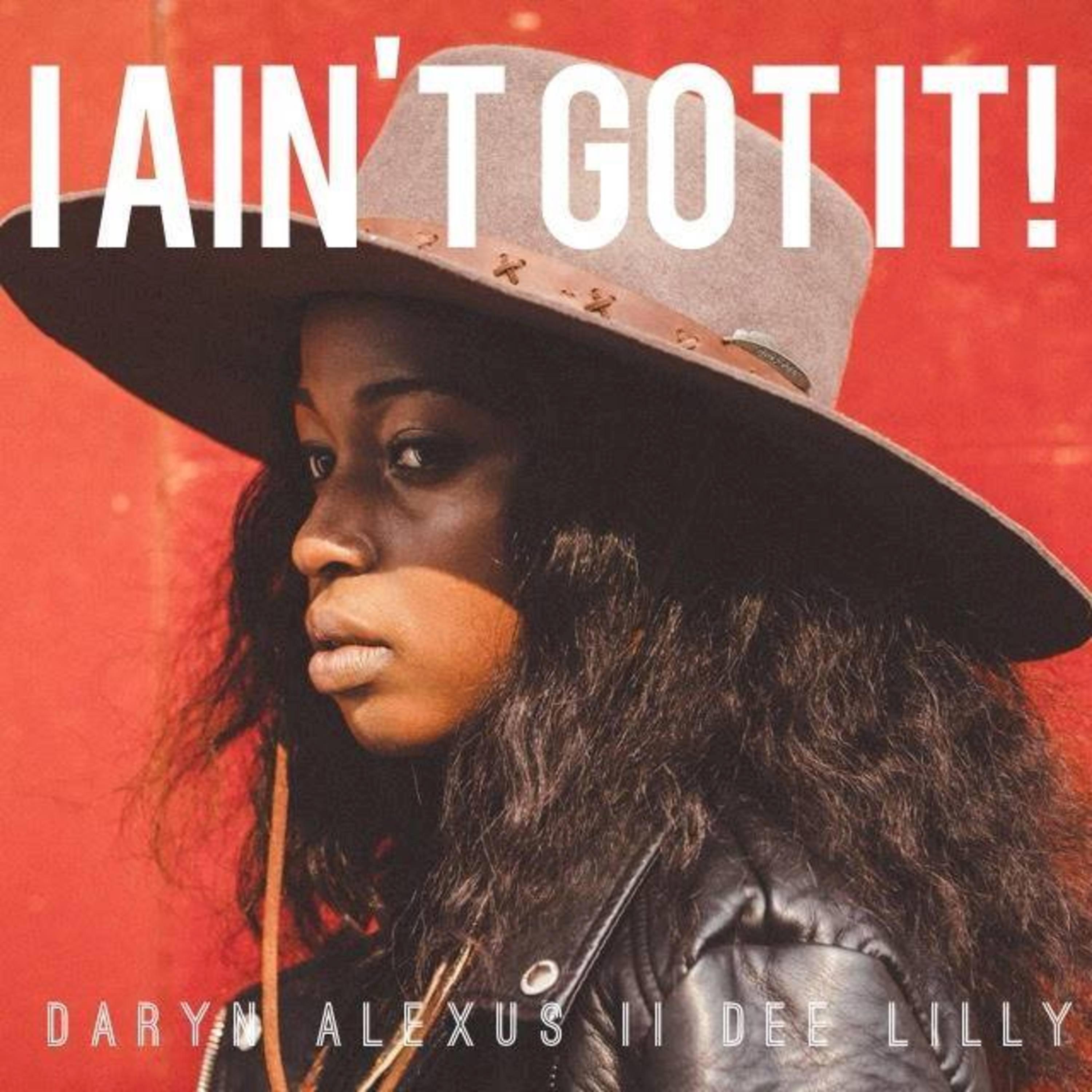 Daryn Alexus - I Ain't Got It