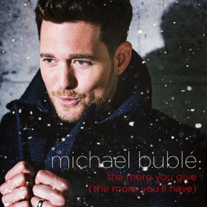 Michael Bublé - The More You Give (The More You'll Have)