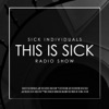 SICK INDIVIDUALS THIS IS SICK OFFICIAL PODCAST