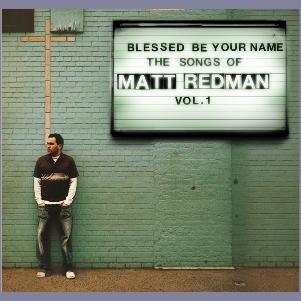 Blessed Be Your Name Blessed Be Your Name