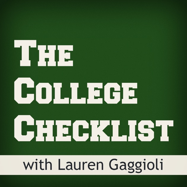 The College Checklist Podcast: College Admissions, Financial Aid, Scholarships, Test Prep, and more... by Lauren Gaggioli | SAT & ACT Prep Expert, Entrepreneur, and Speaker on Apple Podcasts