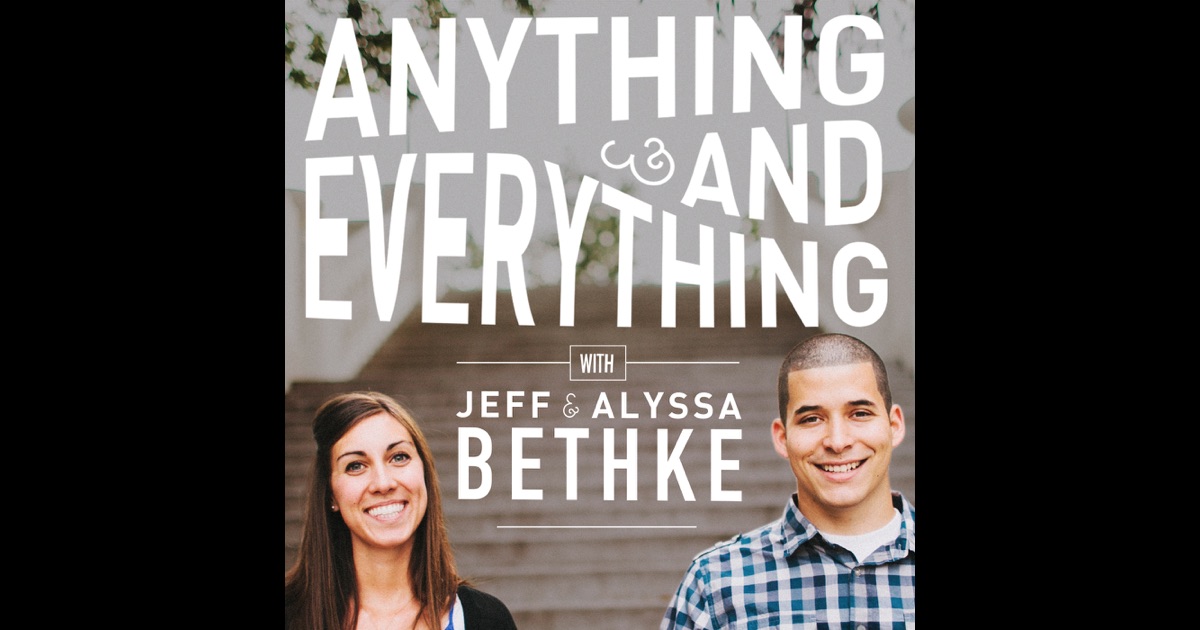 Anything And Everything With Jeff And Alyssa Bethke By Jefferson And Alyssa Bethke On Itunes