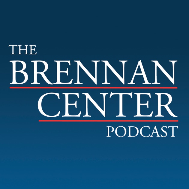 The Brennan Center Podcast By The Brennan Center For Justice On Apple ...