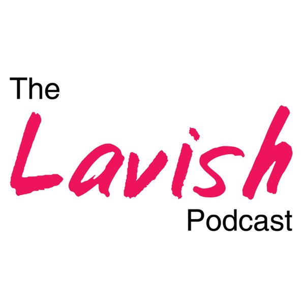 The Lavish Podcast