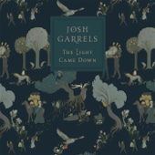 Josh Garrels - The Light Came Down  artwork