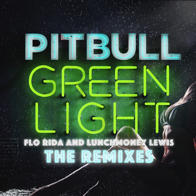 Pitbull Greenlight (feat. Flo Rida & LunchMoney Lewis) [The Remixes]  - EP Album Cover