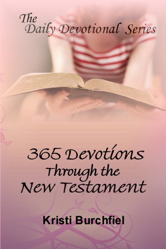 The Daily Devotional Series 365 Devotions Through the New Testament