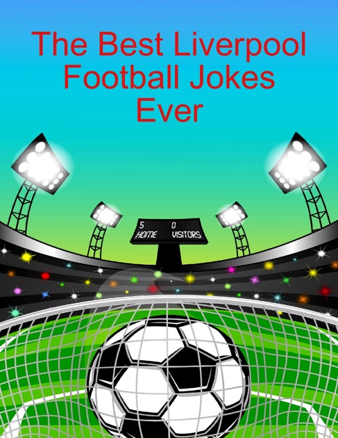 The Best Liverpool Football Jokes Ever By J Gunn On Ibooks